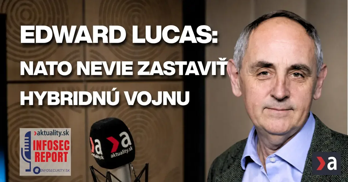 Edward Lucas: NATO nedokáže zastaviť hybridnú vojnu